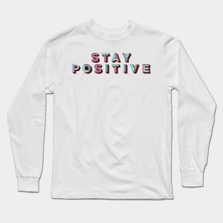 Stay Positive - retro type Long Sleeve T-Shirt